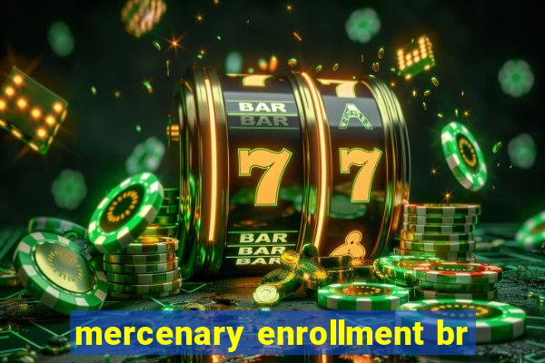 mercenary enrollment br